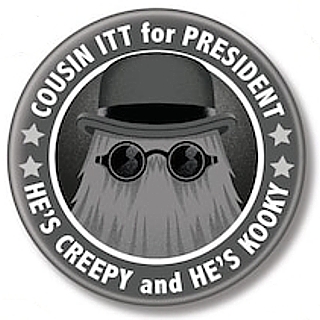 Classic Television Collectibles - Addams Family Cosuin Itt for President Pinback Button