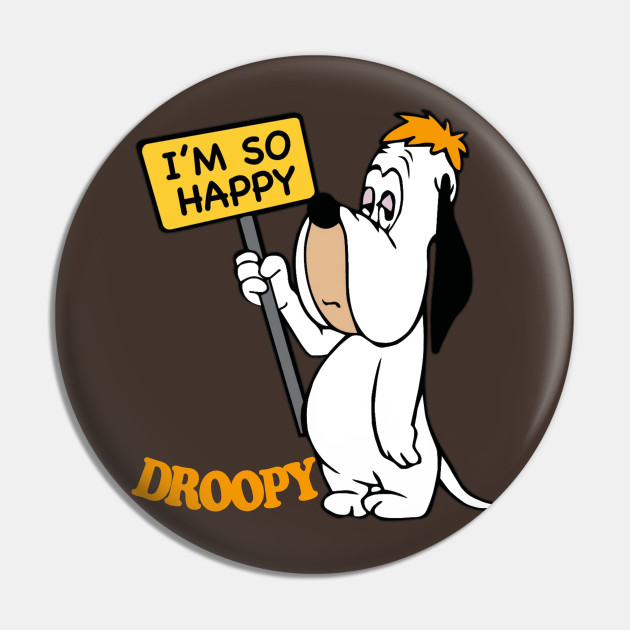 Cartoon Collectibles - Tex Avery's Droopy Dog I'm so happy Pinback Button
