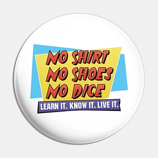 Movie Character Collectibles - Fast Times at Ridgemont High No SHirt, No Shoes, No Dice Pinback Button