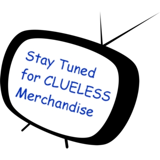 Stay Tuned for Clueless Merchandise